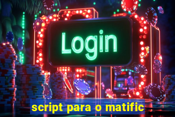 script para o matific